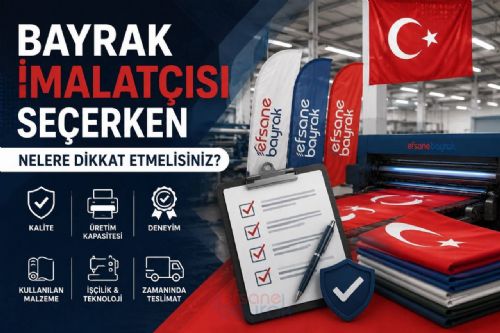 Bayrak İmalatçısı Seçerken Nelere Dikkat Edilmeli?